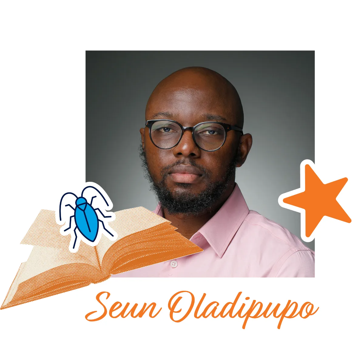 Portrait of Seun Oladipupo wearing glasses and a light pink shirt, shown against a neutral studio background, with decorative graphic elements including an open book, a stylized insect illustration, and star accents, and his name displayed below.