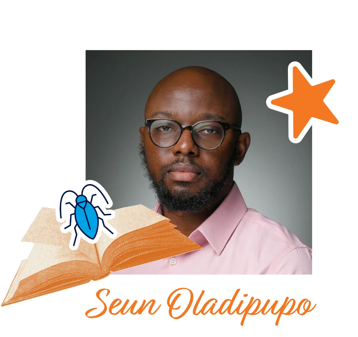 Portrait of Seun Oladipupo wearing glasses and a light pink shirt, shown against a neutral studio background, with decorative graphic elements including an open book, a stylized insect illustration, and star accents, and his name displayed below.